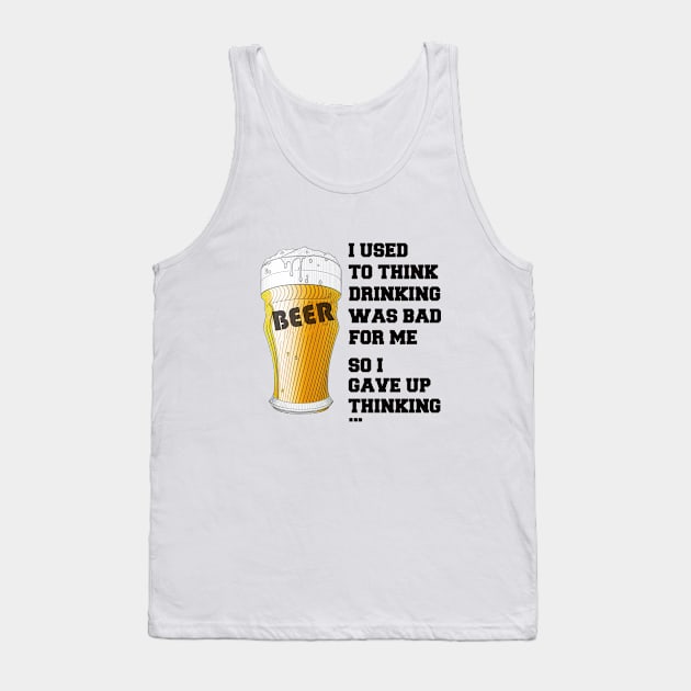 I used to think drinking is bad for me so I gave up drinking Tank Top by i2studio